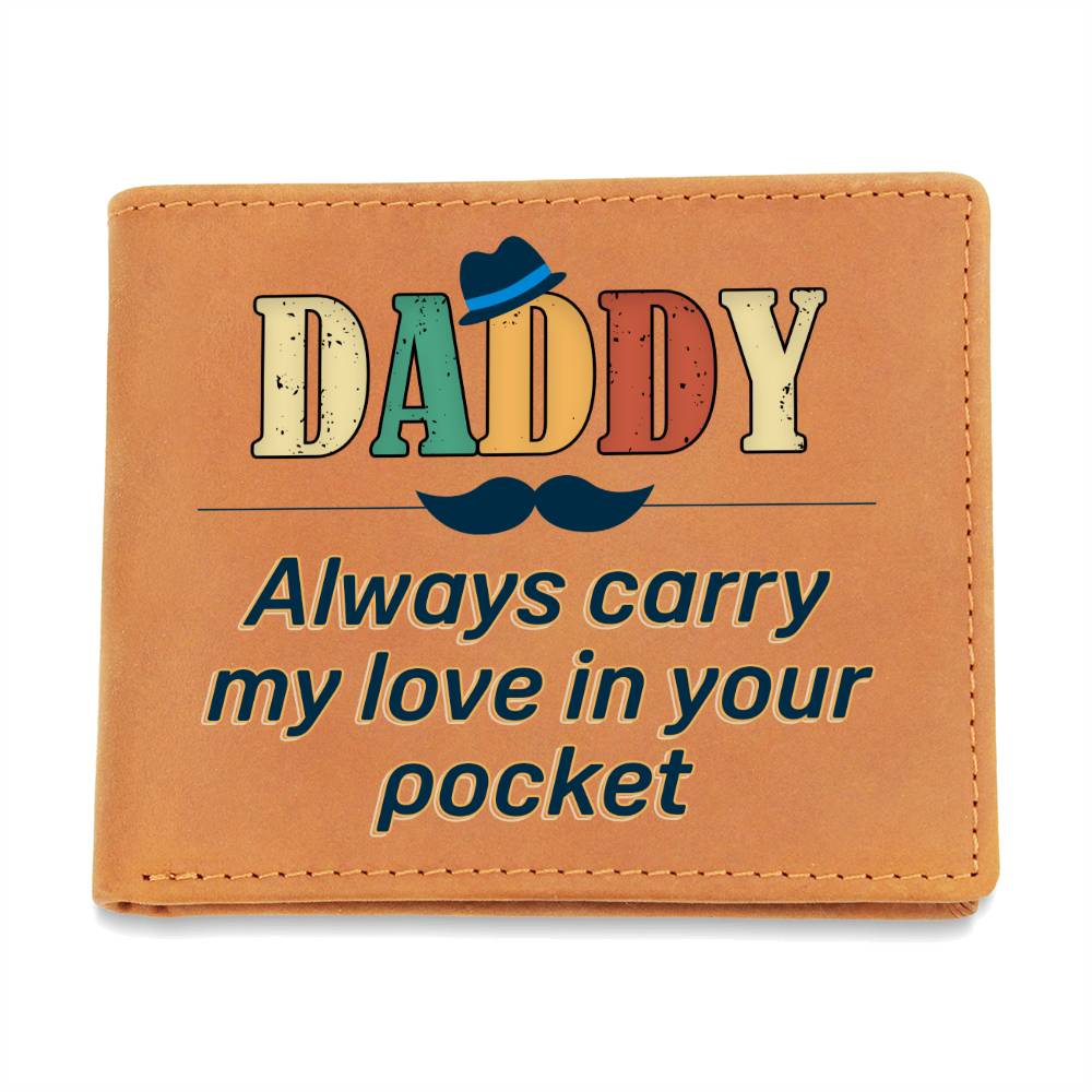 Daddy - Always Carry My Love In Your Pocket Leather Wallet -  by ShineOn Fulfillment - DAD, L10105, LeatherWallet, PT-1745, TNM-3, USER-15964