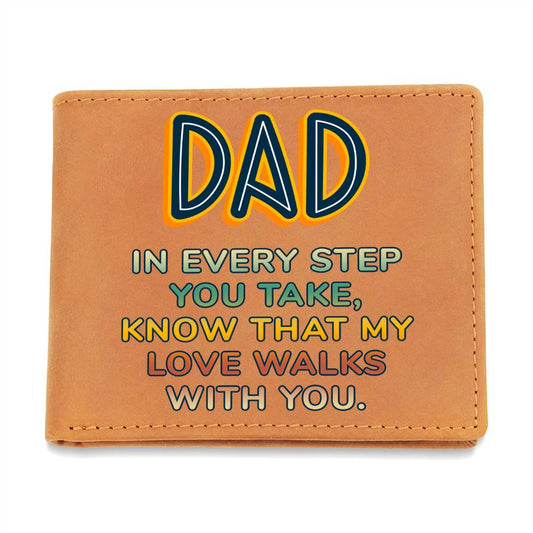 Dad - In  Every Step You Take, Know That My Love Walks With You Leather Wallet - 